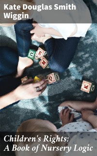 Enlarge image Cover: Children's Rights: A Book of Nursery Logic - Good Press