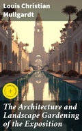 Cover: The Architecture and Landscape Gardening of the Exposition - Good Press