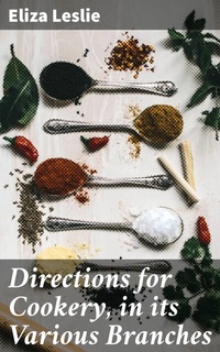 Abbildung von: Directions for Cookery, in its Various Branches - Good Press