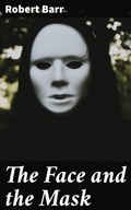 Cover: The Face and the Mask - Good Press