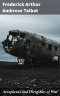 Cover: Aeroplanes and Dirigibles of War - Good Press