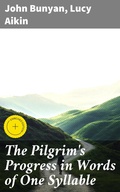 Cover: The Pilgrim's Progress in Words of One Syllable - Good Press