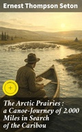 Cover: The Arctic Prairies : a Canoe-Journey of 2,000 Miles in Search of the Caribou - Good Press