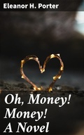 Cover: Oh, Money! Money! A Novel - Good Press