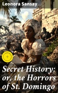 Cover: Secret History; or, the Horrors of St. Domingo - Good Press