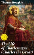 Cover: The Life of Charlemagne (Charles the Great) - Good Press