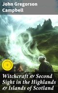 Cover: Witchcraft & Second Sight in the Highlands & Islands of Scotland - Good Press