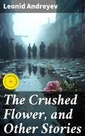 Cover: The Crushed Flower, and Other Stories - Good Press