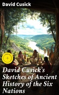 Cover: David Cusick's Sketches of Ancient History of the Six Nations - Good Press