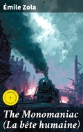Cover: The Monomaniac (La b&ecirc;te humaine) - Good Press