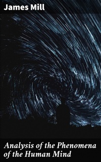 Enlarge image Cover: Analysis of the Phenomena of the Human Mind - Good Press
