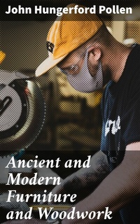 Abbildung von: Ancient and Modern Furniture and Woodwork - Good Press