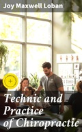 Cover: Technic and Practice of Chiropractic - Good Press