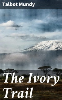 Enlarge image Cover: The Ivory Trail - Good Press