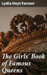 Abbildung von: The Girls' Book of Famous Queens - Good Press