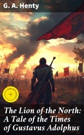 Cover: The Lion of the North: A Tale of the Times of Gustavus Adolphus - Good Press