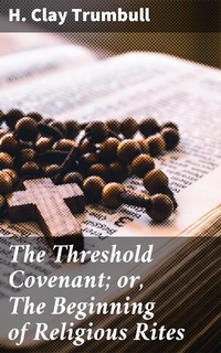 Enlarge image Cover: The Threshold Covenant; or, The Beginning of Religious Rites - Good Press