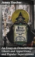 Cover: An Essay on Demonology, Ghosts and Apparitions, and Popular Superstitions - Good Press