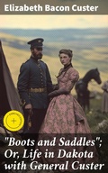 Cover: "Boots and Saddles"; Or, Life in Dakota with General Custer - Good Press