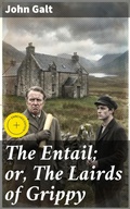 Cover: The Entail; or, The Lairds of Grippy - Good Press