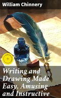 Cover: Writing and Drawing Made Easy, Amusing and Instructive - Good Press