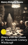 Cover: Hours with the Ghosts or, Nineteenth Century Witchcraft - Good Press