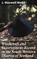 Cover: Witchcraft and Superstitious Record in the South-Western District of Scotland - Good Press