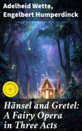 Cover: H&auml;nsel and Gretel: A Fairy Opera in Three Acts - Good Press