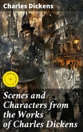 Cover: Scenes and Characters from the Works of Charles Dickens - Good Press