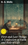 Cover: First and Last Things: A Confession of Faith and Rule of Life - Good Press
