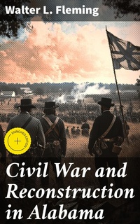 Enlarge image Cover: Civil War and Reconstruction in Alabama - Good Press