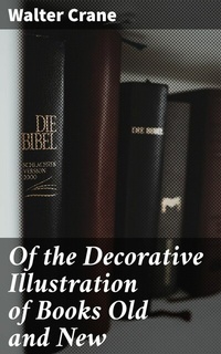 Abbildung von: Of the Decorative Illustration of Books Old and New - Good Press