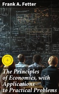 Cover: The Principles of Economics, with Applications to Practical Problems - Good Press