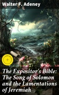 Cover: The Expositor's Bible: The Song of Solomon and the Lamentations of Jeremiah - Good Press