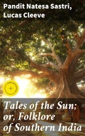 Cover: Tales of the Sun; or, Folklore of Southern India - Good Press