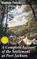 Cover: A Complete Account of the Settlement at Port Jackson - Good Press