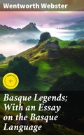 Cover: Basque Legends; With an Essay on the Basque Language - Good Press