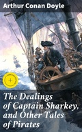 Cover: The Dealings of Captain Sharkey, and Other Tales of Pirates - Good Press