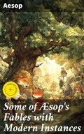 Cover: Some of &AElig;sop's Fables with Modern Instances - Good Press