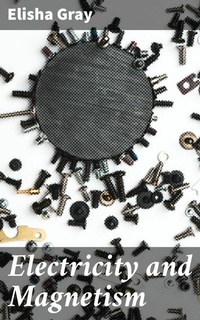 Abbildung von: Electricity and Magnetism - Good Press