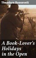 Cover: A Book-Lover's Holidays in the Open - Good Press