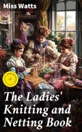 Cover: The Ladies' Knitting and Netting Book - Good Press