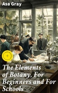 Cover: The Elements of Botany, For Beginners and For Schools - Good Press