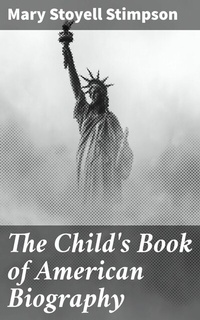 Abbildung von: The Child's Book of American Biography - Good Press