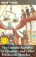 Cover: The Curious Republic of Gondour, and Other Whimsical Sketches - Good Press