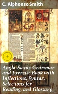 Cover: Anglo-Saxon Grammar and Exercise Book with Inflections, Syntax, Selections for Reading, and Glossary - Good Press