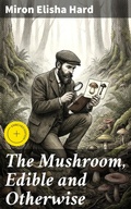 Cover: The Mushroom, Edible and Otherwise - Good Press