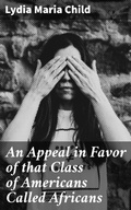 Cover: An Appeal in Favor of that Class of Americans Called Africans - Good Press
