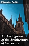 Cover: An Abridgment of the Architecture of Vitruvius - Good Press