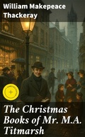 Cover: The Christmas Books of Mr. M.A. Titmarsh - Good Press